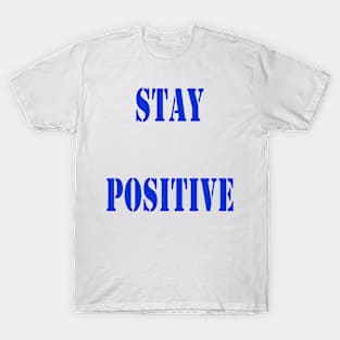 Stay positive T-Shirt